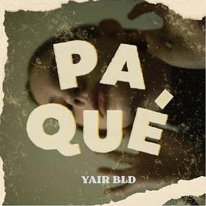 PA QUÉ by YAIR BLD