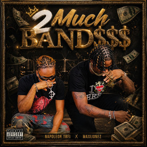 2 MUCH BAND$$$ by Napoleon TBFI, Maxijonez
