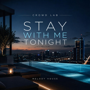 Stay With Me Tonight by Crowd Lab