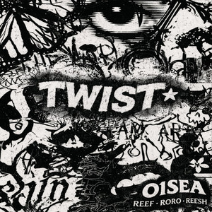 TWIST by O1sea, reef, roro, Reesh