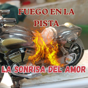 FUEGO EN LA PISTA by LA SONRISA DEL AMOR