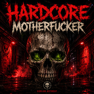 HARDCORE MOTHERFUCKER by Adrian.gotheat