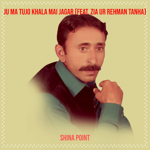 Shina Point - Ju Ma Tujo Khala Mai Jagar (feat. Zia Ur Rehman Tanha)