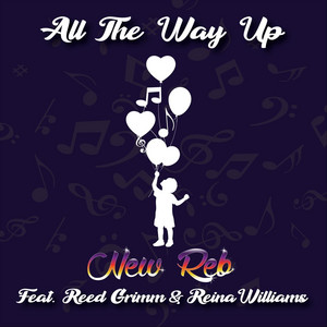 All the Way Up by New Reb, Reed Grimm, Reina Williams