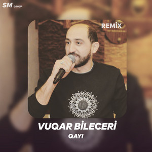 Vuqar Bileceri - Qayi (Remix)