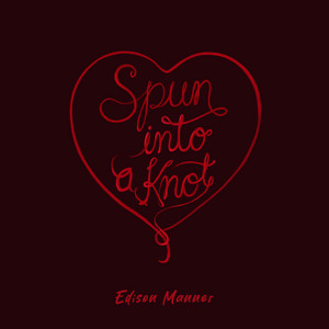 Spun Into a Knot by Edison Manner