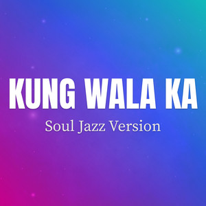 Kung Wala Ka - Soul Jazz Version by KOSMOTRAX