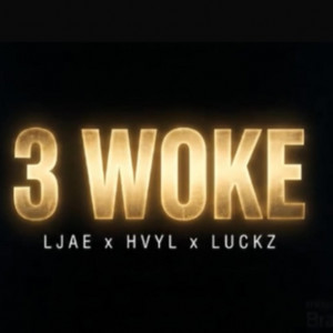 L JAE (3 Woke) by L JAE, HVYL LUCKZ