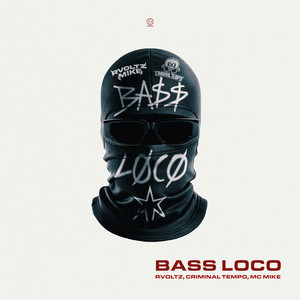 Bass Loco by Criminal Tempo, RVOLTZ, MC Mike