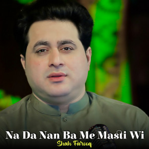 Shah Farooq - Na Da Nan Ba Me Masti Wi