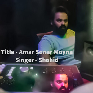 Shahid - Amar Sonar Moyna Pakhi