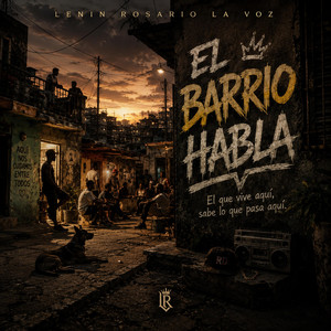 el barrio habla by LENIN ROSARIO LA VOZ