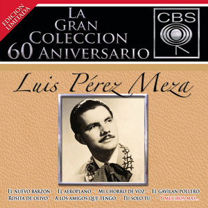 La Gran Coleccion Del 60 Aniversario CBS - Luis Perez Meza album