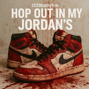 HOP OUT IN MY JORDAN'S by 1229BabyFoe