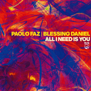 All I Need Is You - Club Mix by Paolo Faz, Blessing Daniel