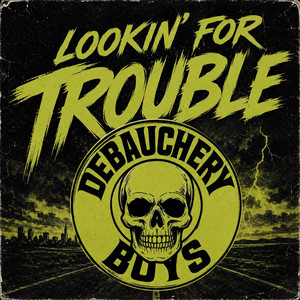Lookin' for Trouble by Debauchery Boys
