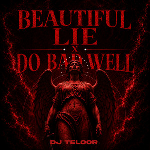 Beautiful Lie X Do Bad Well by DJ Teloor