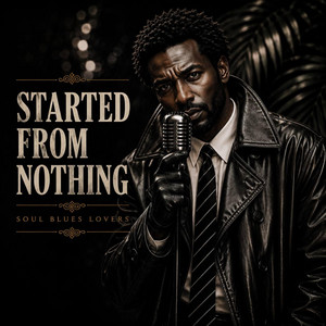 Started From Nothing by Soul Blues Lovers
