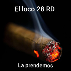 La prendemos by El loco 28 RD