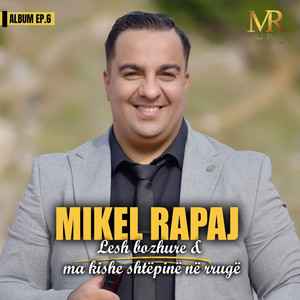 Mikel Rapaj - Lesh bozhure & Ma kishe shtepin ne rruge