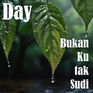 Day - Bukan Ku Tak Sudi