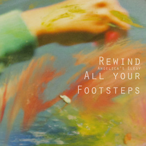 Rewind All Your Footsteps by Angelica's Elegy