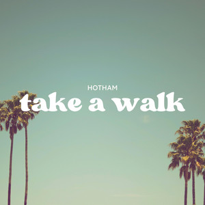 Take A Walk by Hotham