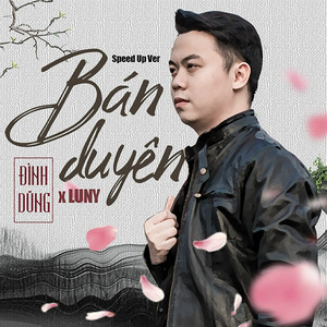 Đình Dũng & LUNY - Bán Duyên (Speed Up Ver)