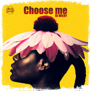 Choose me by DJ MICKY