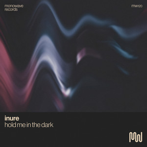 Hold Me In The Dark by INURE
