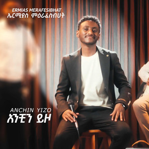 Ermias Merafesibhat - Anchin Yizo