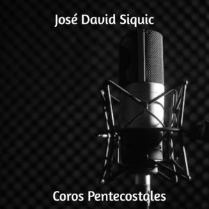 José David Siquic - Coros Pentecostales (Extended)