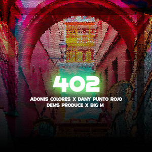 402 by Adonis Colores, Dany Punto Rojo, DEMS PRODUCE, Big M