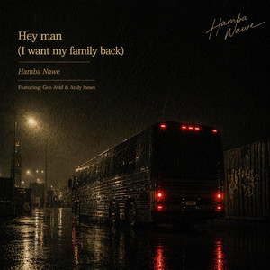 Hey Man (I Want My Family Back) by Hamba Nawe, Gen Avid, Andy Innes