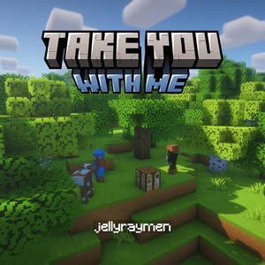 Take You With Me by Jellyraymen