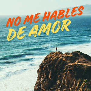 NO ME HABLES DE AMOR by Galeto