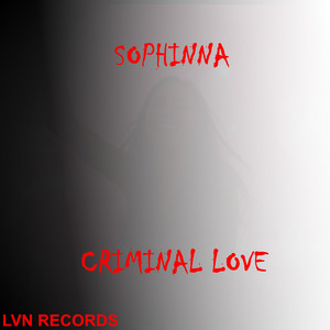 Criminal Love - Radio Edit by Sophinna