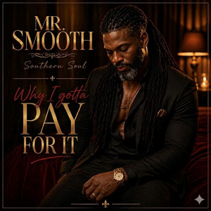 Why i gotta pay for it by Mr.Smooth