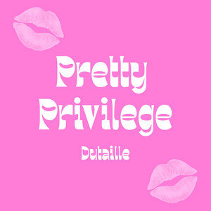 Pretty Privilege by Dutaille