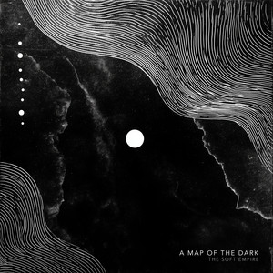 A Map of the Dark by The Soft Empire