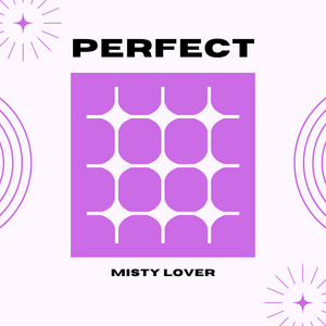 Perfect by Misty Lover