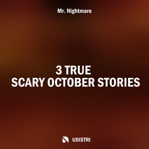 3 True Scary October Stories - Part 6 by Mr. Nightmare