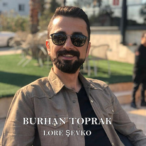 Burhan Toprak - Lore Şevko