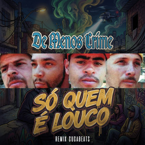 Só Quem é Louco - Remix by De Menos Crime, Cucabeats