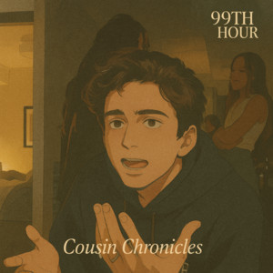 99th Hour - Cousin Chronicles