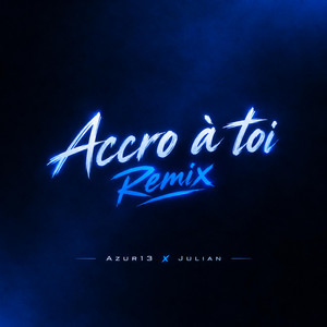 Accro à toi (Remix) by Azur13, Julian