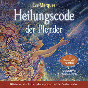 Heilungscode der Plejader (Aktivierung atlantischer Schwingungen und des Seelensymbols)