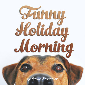 Funny Holiday Morning