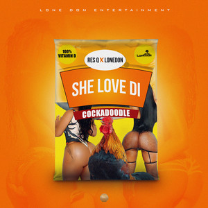 She Love Di (CockaDoodle) by Res Q, Lone Don