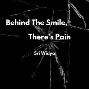 Behind The Smile,There's Pain by Sri Widya